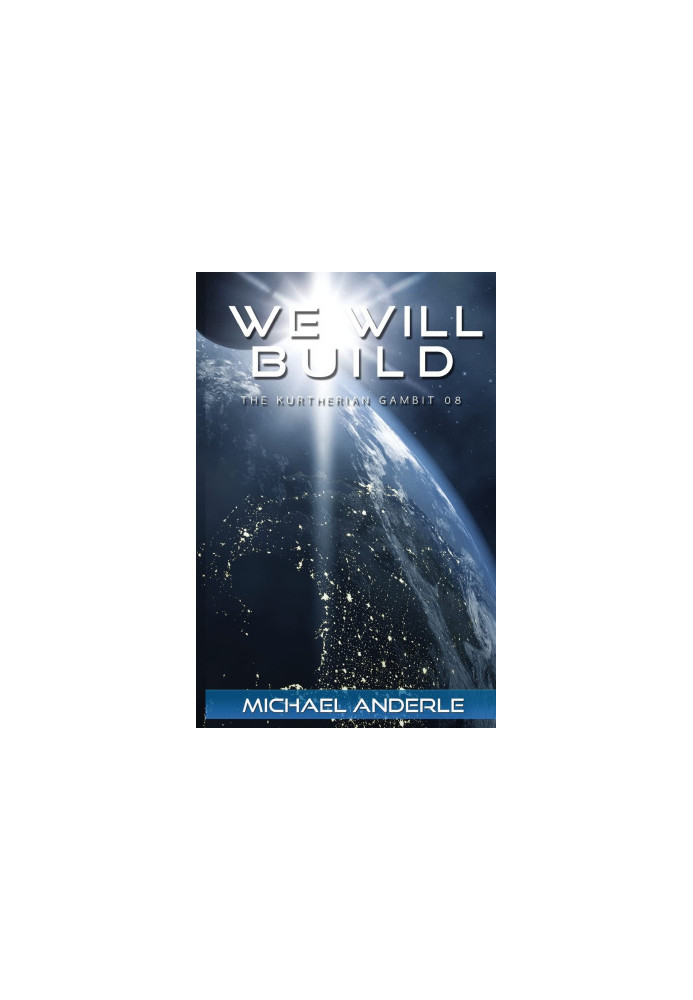 We Will Build - The Kurtherian Gambit, Book 8