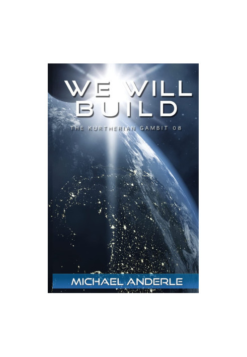 We Will Build - The Kurtherian Gambit, Book 8