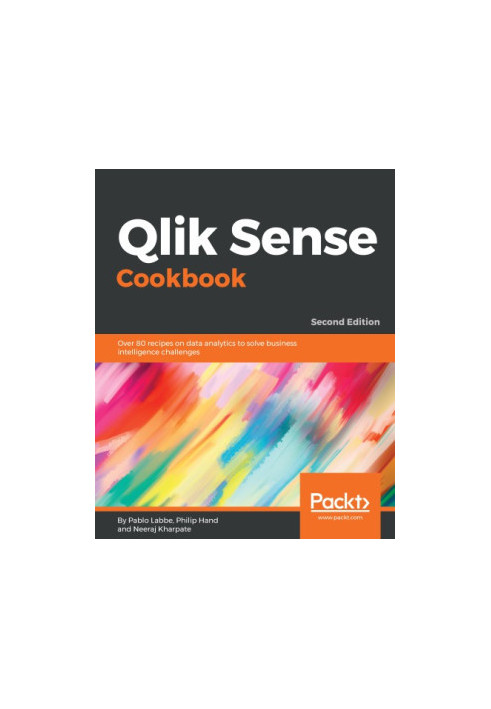 Qlik Sense Cookbook: Over 80 recipes on data analytics to solve business intelligence challenges, 2nd Edition