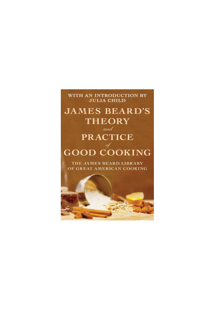 James Beard's Theory and Practice of Good Cooking