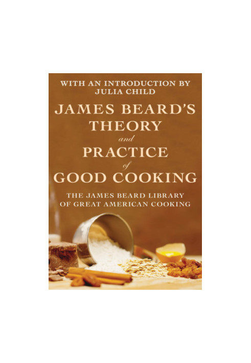 James Beard's Theory and Practice of Good Cooking
