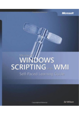Microsoft® Windows® Scripting with WMI: Self-Paced Learning Guide