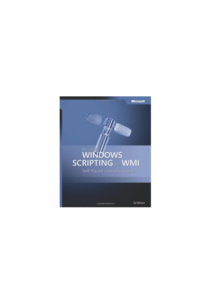 Microsoft® Windows® Scripting with WMI: Self-Paced Learning Guide