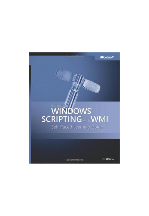 Microsoft® Windows® Scripting with WMI: Self-Paced Learning Guide