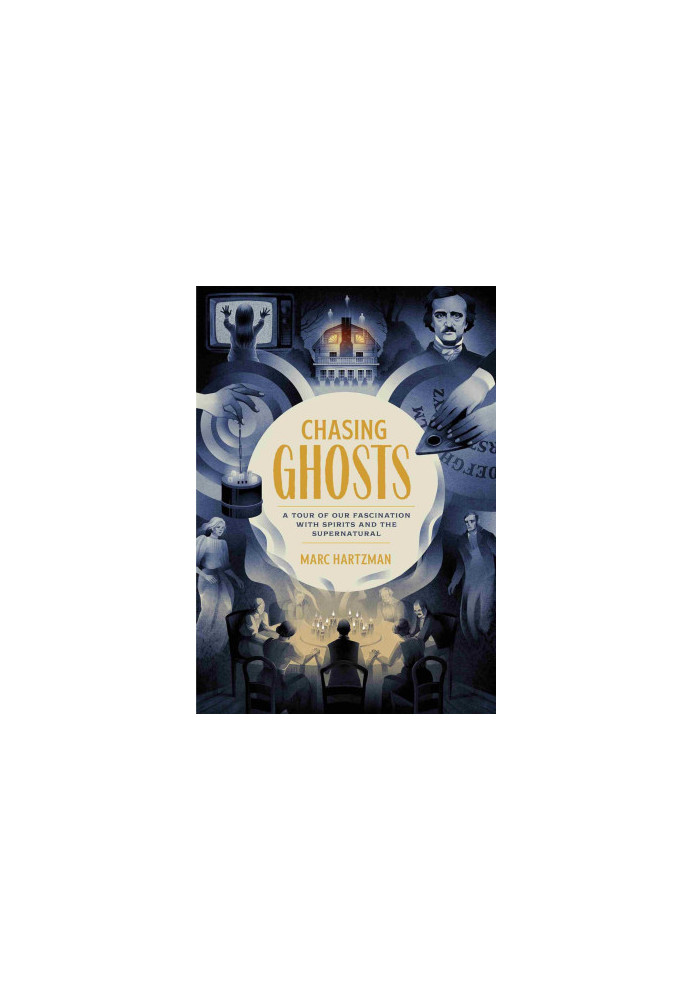 Chasing Ghosts: A Tour of Our Fascination with Spirits and the Supernatural