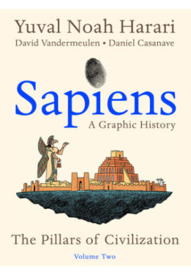 Sapiens. A Graphic History, Volume 2: The Pillars of Civilization