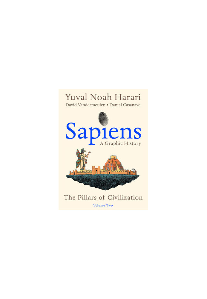 Sapiens. A Graphic History, Volume 2: The Pillars of Civilization