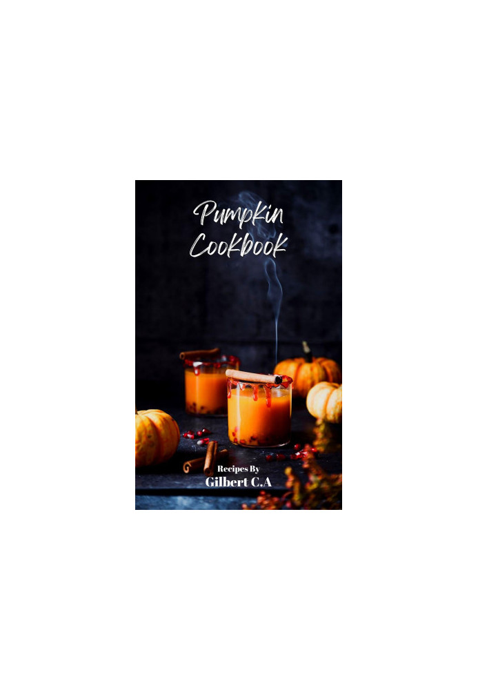 Everyday Pumpkin Cookbook : 100 Astonishingly Delicious Pumpkin Recipes, from Breakfast to Dessert