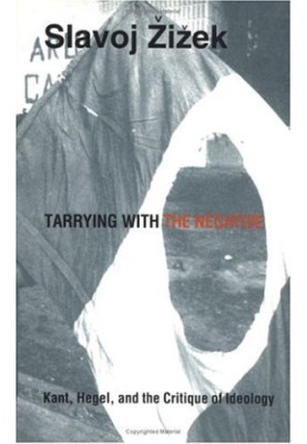 Tarrying with the Negative: Kant, Hegel, and the Critique of Ideology