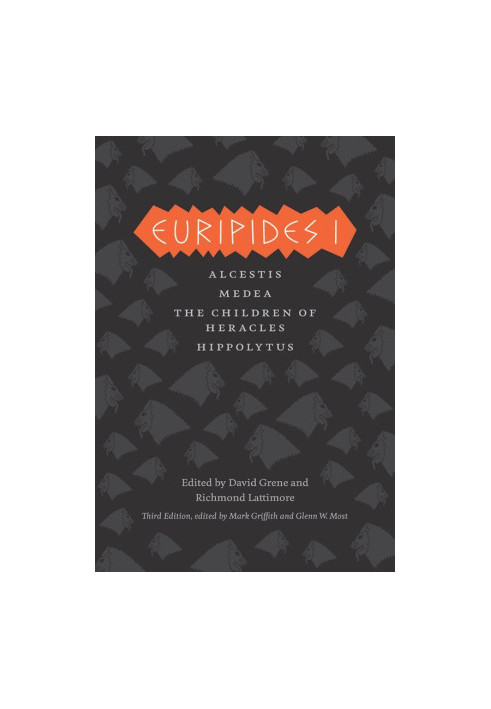 Euripides I: Alcestis, Medea, the Children of Heracles, Hippolytus