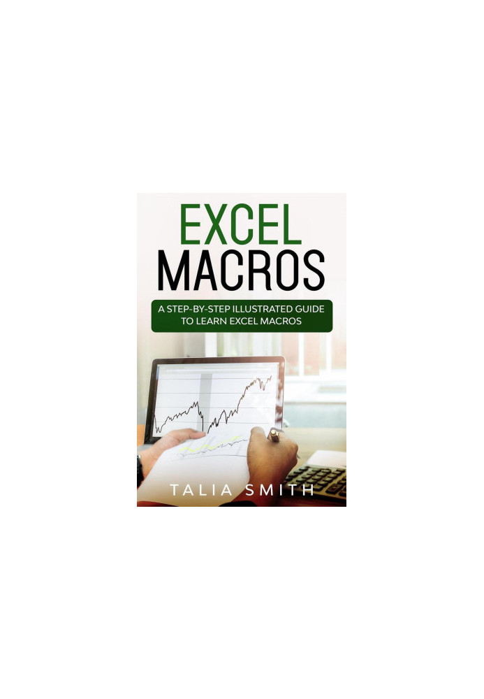 Excel macros. A step-by-step illustrated guide to learn Excel macros