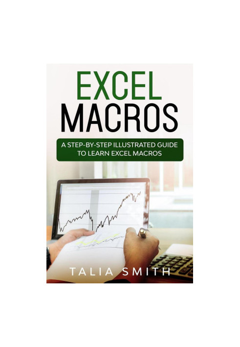 Excel macros. A step-by-step illustrated guide to learn Excel macros