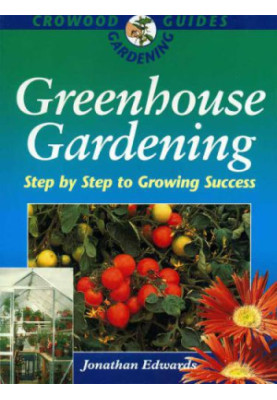 Greenhouse Gardening: Step-by-Step to Growing Success