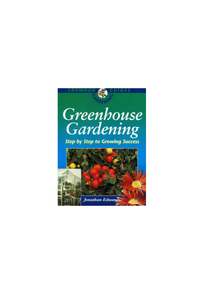 Greenhouse Gardening: Step-by-Step to Growing Success