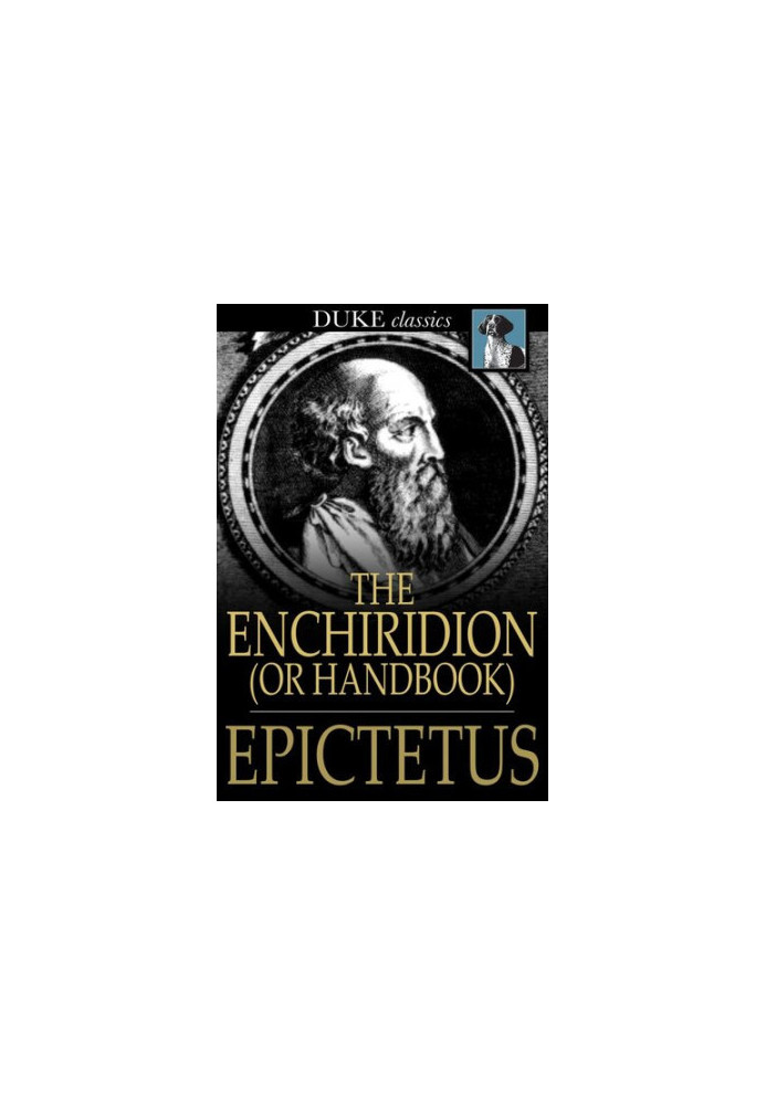 The Enchiridion, or Handbook: With a Selection from the Discourses of Epictetus