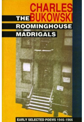 The Roominghouse Madrigals: Early Selected Poems 1946-1966