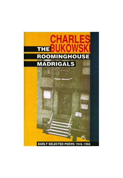 The Roominghouse Madrigals: Early Selected Poems 1946-1966