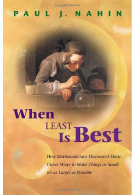 When Least Is Best: How Mathematicians Discovered Many Clever Ways to Make Things as Small (or as Large) as Possible