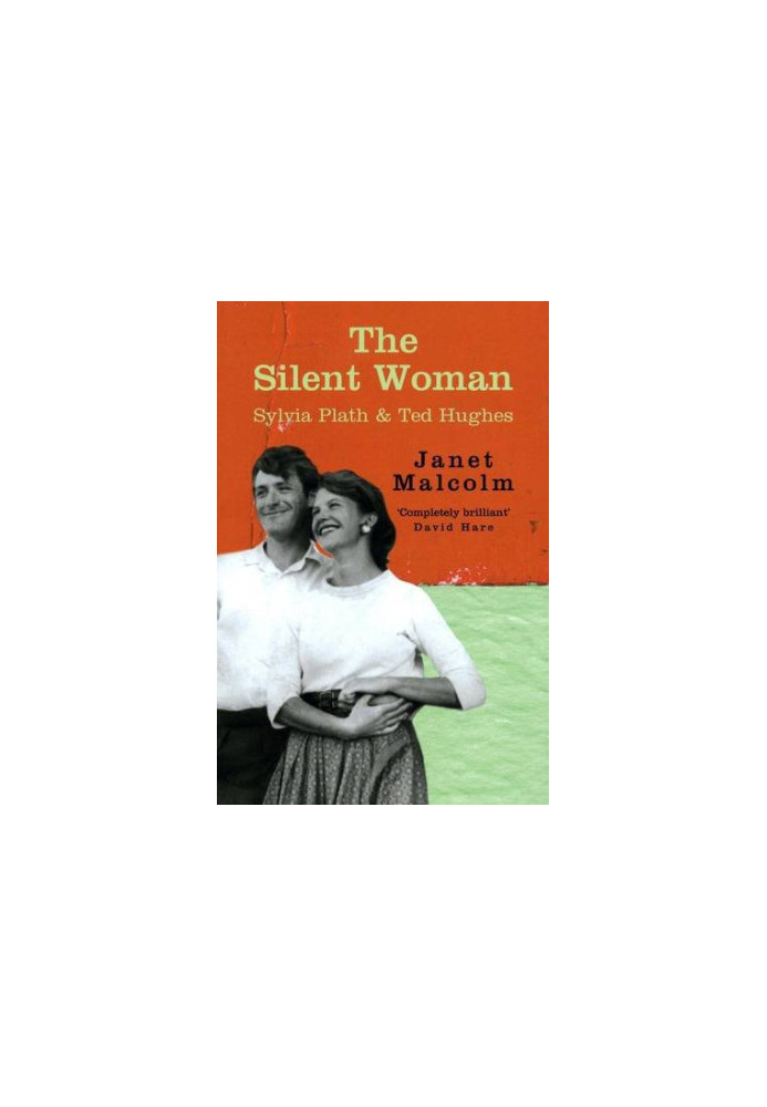 The Silent Woman: Sylvia Plath and Ted Hughes (1993 2011. incl. afterword to British ed. 1994)
