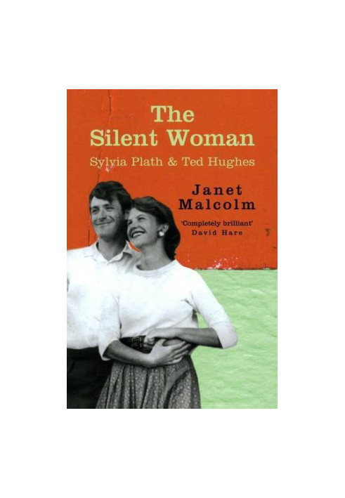 The Silent Woman: Sylvia Plath and Ted Hughes (1993 2011. incl. afterword to British ed. 1994)