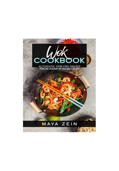Wok Cookbook: Authentic Stir Fry Dishes From Asian In 50 Recipes