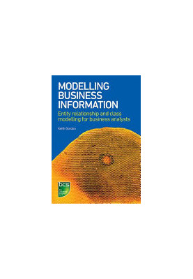 Modelling Business Information: Entity relationship and class modelling for Business Analysts