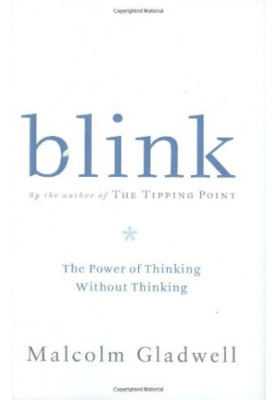 Blink: The Power of Thinking Without Thinking