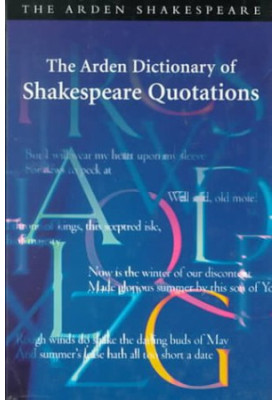 The Arden Dictionary of Shakespeare Quotations