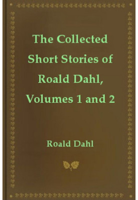 The Collected Short Stories of Roald Dahl, Volumes 1 and 2