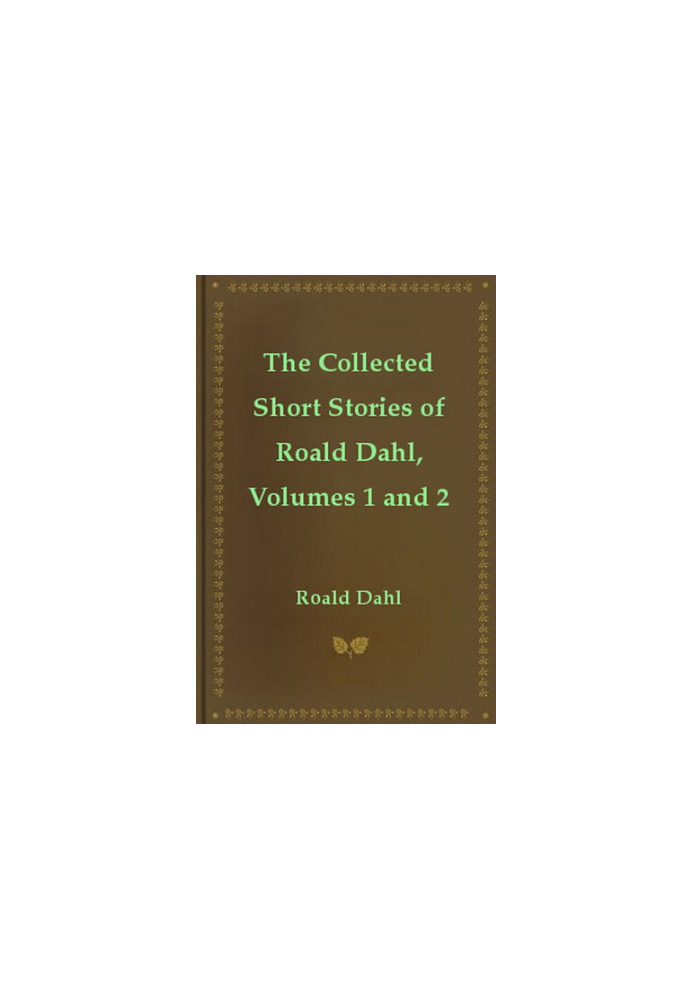 The Collected Short Stories of Roald Dahl, Volumes 1 and 2