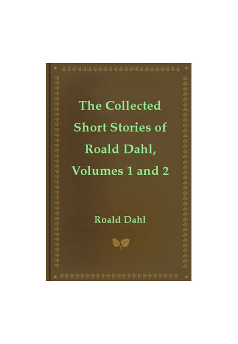 The Collected Short Stories of Roald Dahl, Volumes 1 and 2