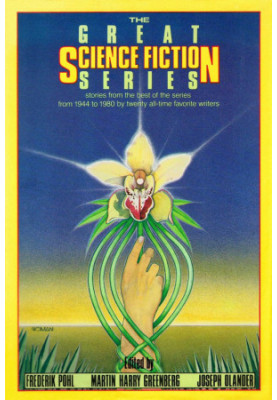 The Great Science Fiction Series: Stories from the best of the series from 1944 to 1980