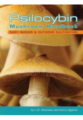 Psilocybin mushroom handbook: easy indoor & outdoor cultivation
