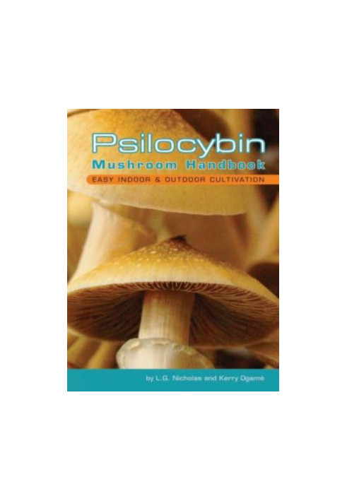Psilocybin mushroom handbook: easy indoor & outdoor cultivation