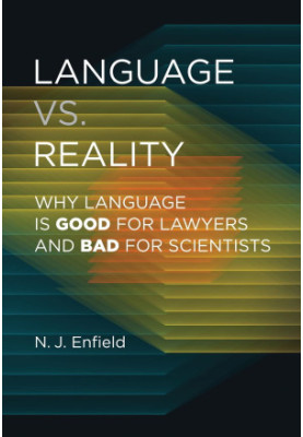 Language vs. Reality: Why Language Is Good for Lawyers and Bad for Scientists