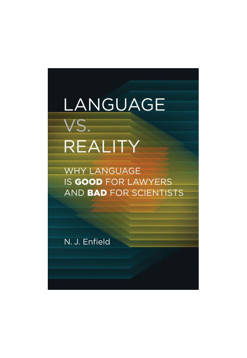 Language vs. Reality: Why Language Is Good for Lawyers and Bad for Scientists
