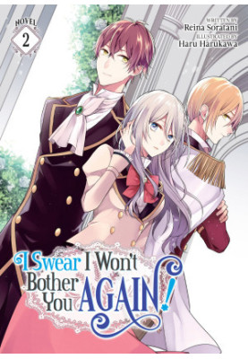 I Swear I Won’t Bother You Again! (Light Novel) Vol. 2