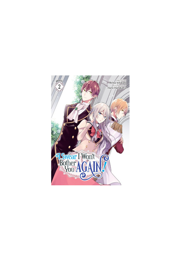 I Swear I Won’t Bother You Again! (Light Novel) Vol. 2
