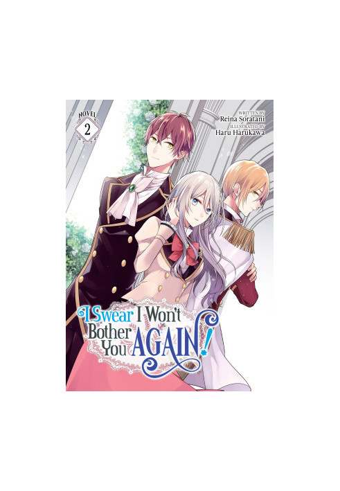I Swear I Won’t Bother You Again! (Light Novel) Vol. 2