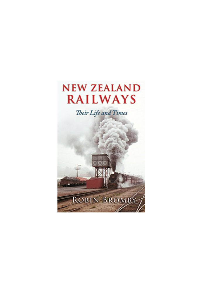 New Zealand Railways: Their Life and Times