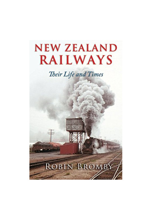 New Zealand Railways: Their Life and Times