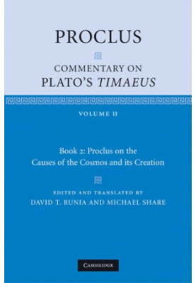 Proclus - Commentary on Plato's Timaeus, Vol 2 - Causes of the Cosmos and its Creation
