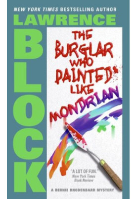 The Burglar Who Painted Like Mondrian ( Bernie Rhodenbarr 5 )