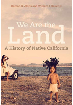 We Are the Land: A History of Native California