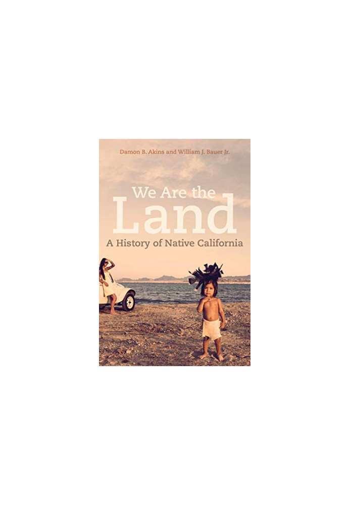 We Are the Land: A History of Native California