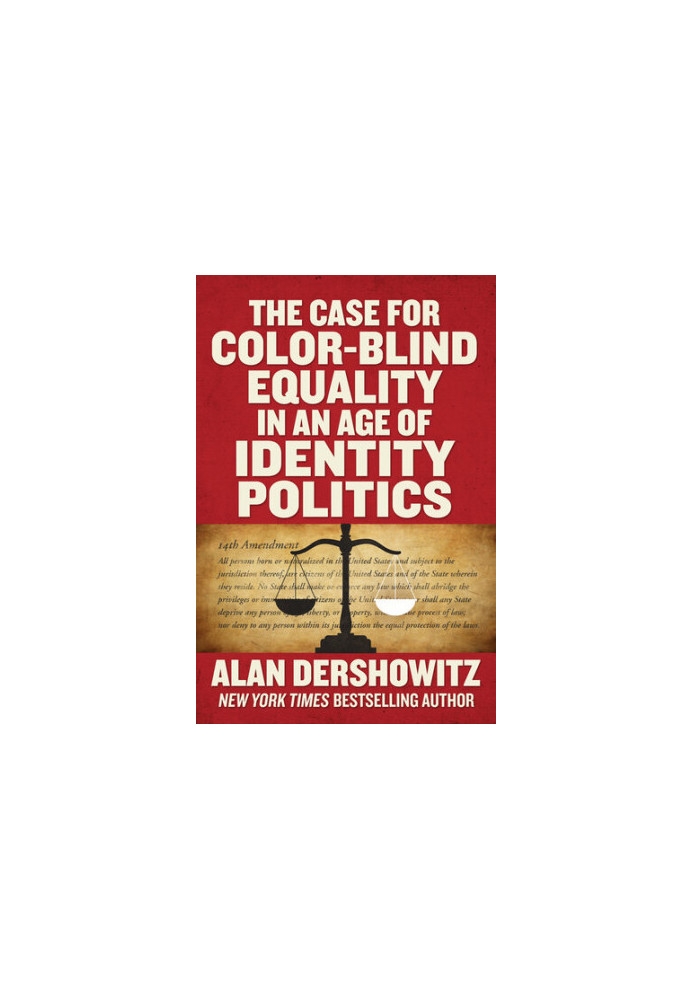 The Case for Color-Blind Equality in an Age of Identity Politics