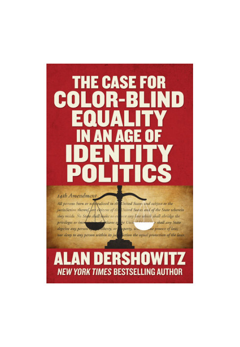 The Case for Color-Blind Equality in an Age of Identity Politics