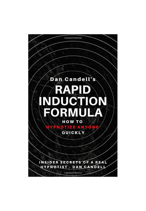 Dan Candell's Rapid Induction Formula: How To Hypnotize Anyone Quickly