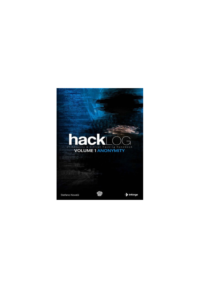 Hacklog Volume 1 Anonymity: IT Security & Ethical Hacking Handbook