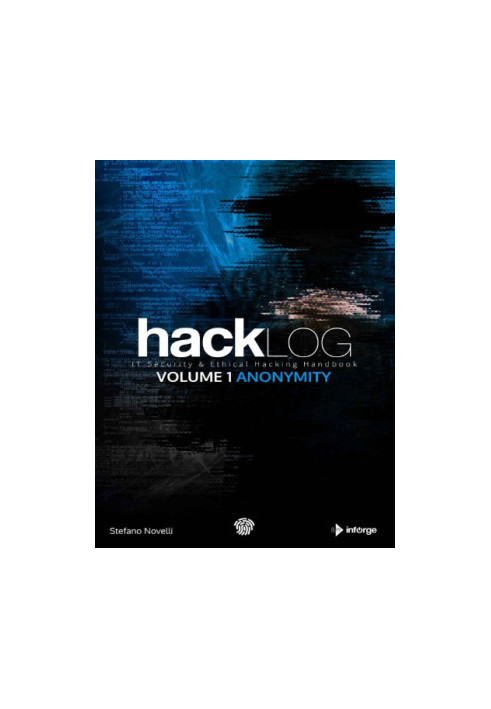 Hacklog Volume 1 Anonymity: IT Security & Ethical Hacking Handbook